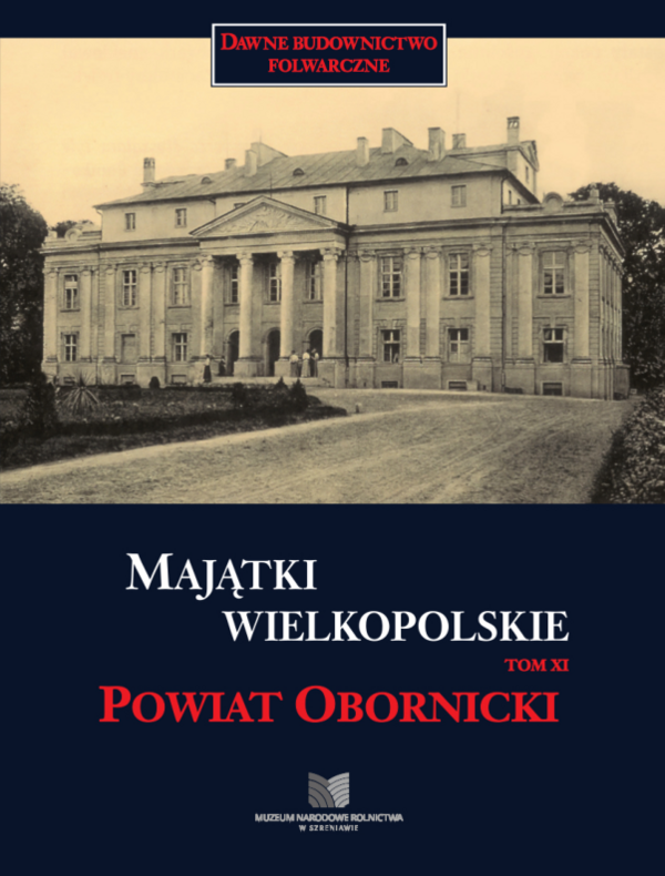 „Majątki Wielkopolskie. Tom XI: Powiat obornicki”